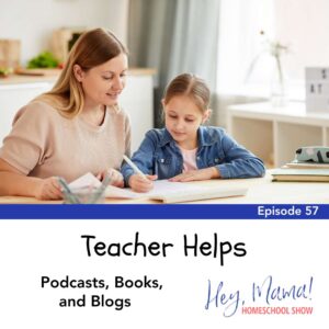 Episode 57: Teacher Helps: Podcasts, Books, and Blogs