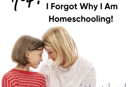 Episode 68: Help! I Forgot Why I Am Homeschooling!