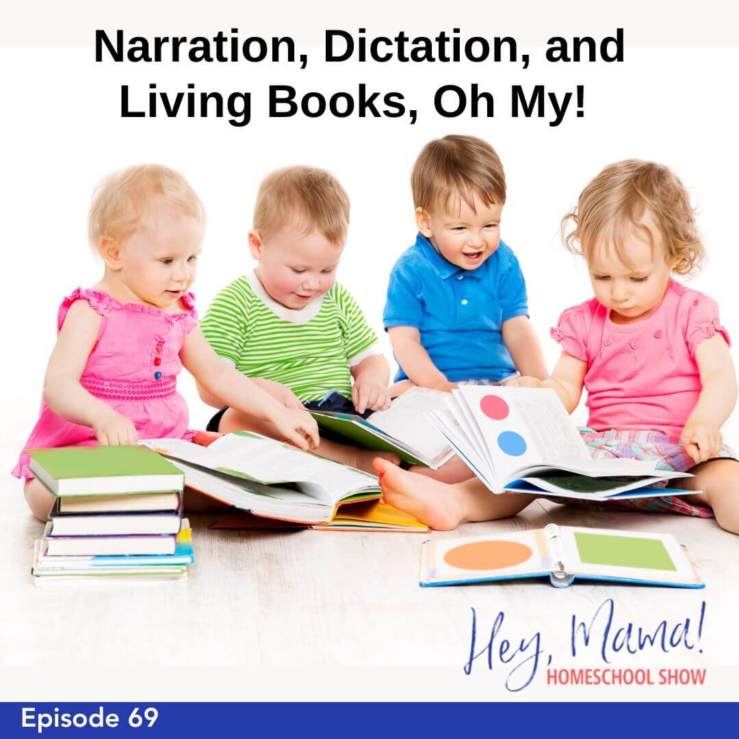 Episode 69: Narration, Dictation, and Living Books, Oh My!
