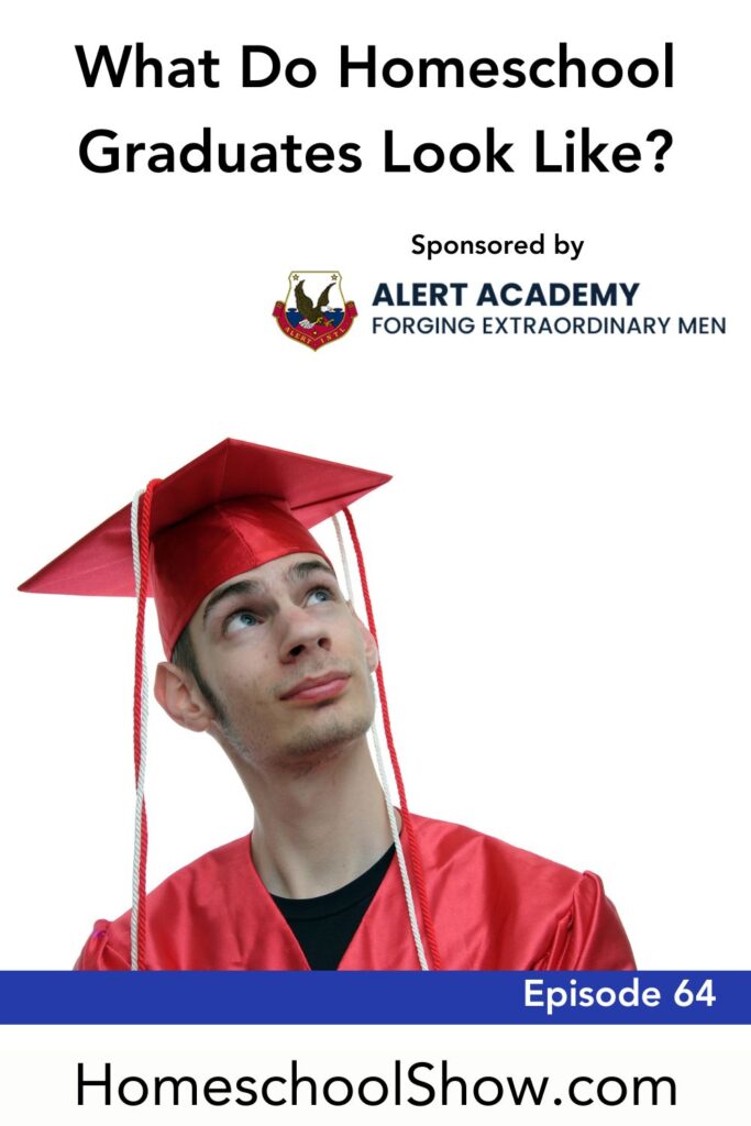 Episode 64: What Do Homeschool Graduates Look Like?