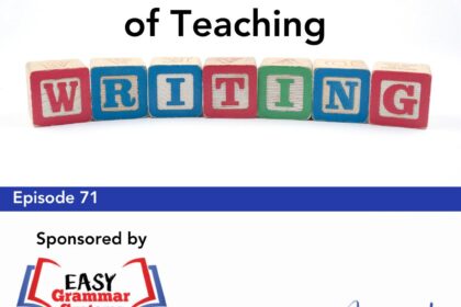Episode 71: The Trials and Triumphs of Teaching Writing