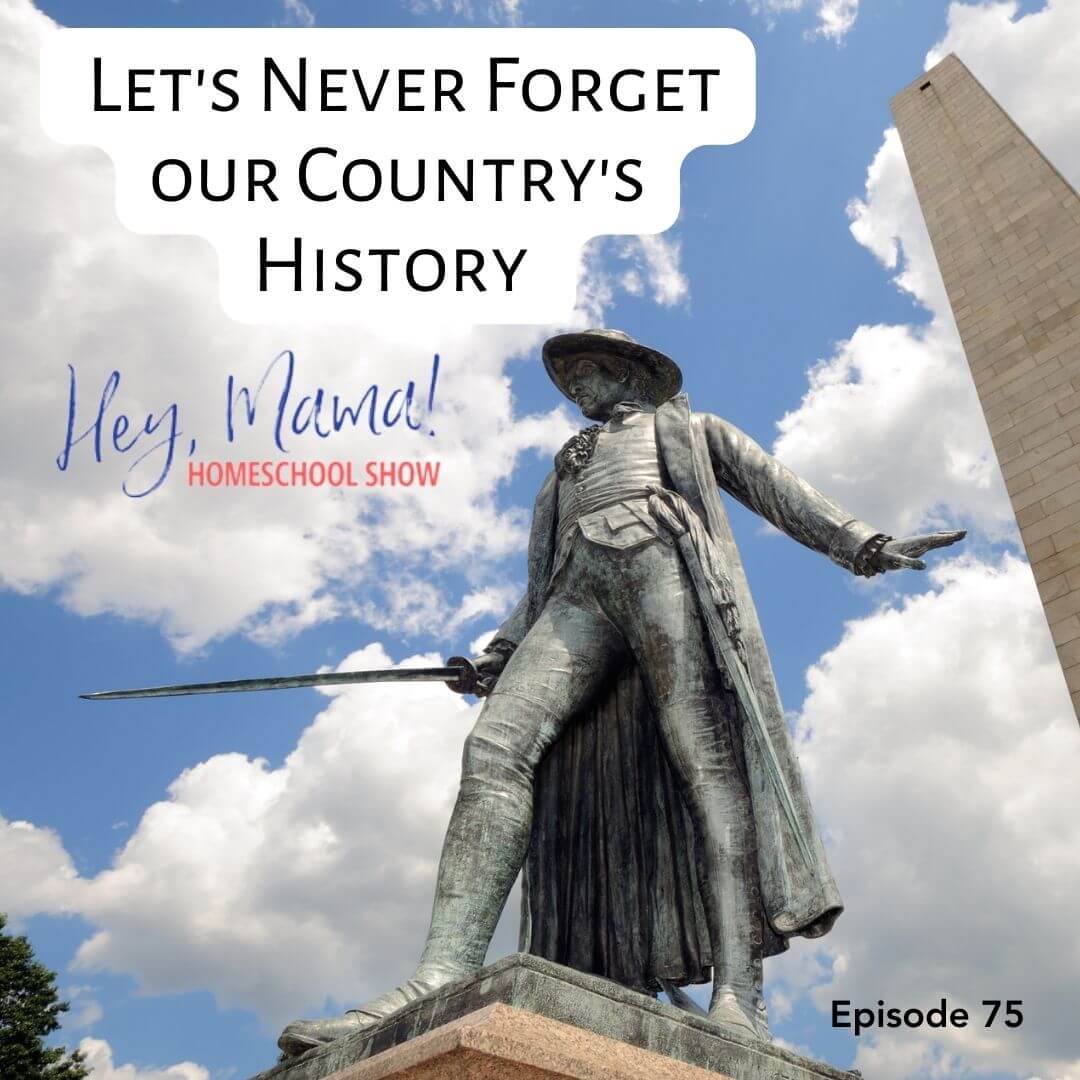 Episode 75: Let’s Never Forget our Country’s History