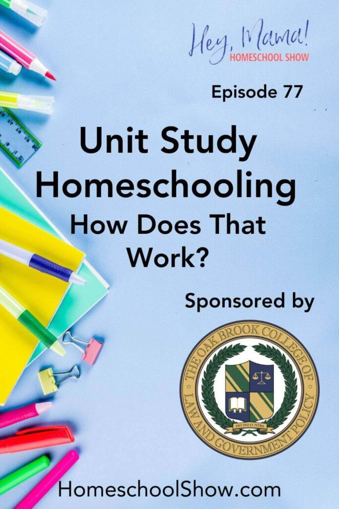 Episode 77: Unit Study Homeschooling: How Does That Work?