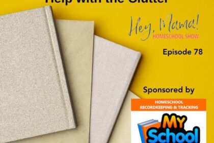 Episode 78: Organizing Chaos: Help with the Clutter