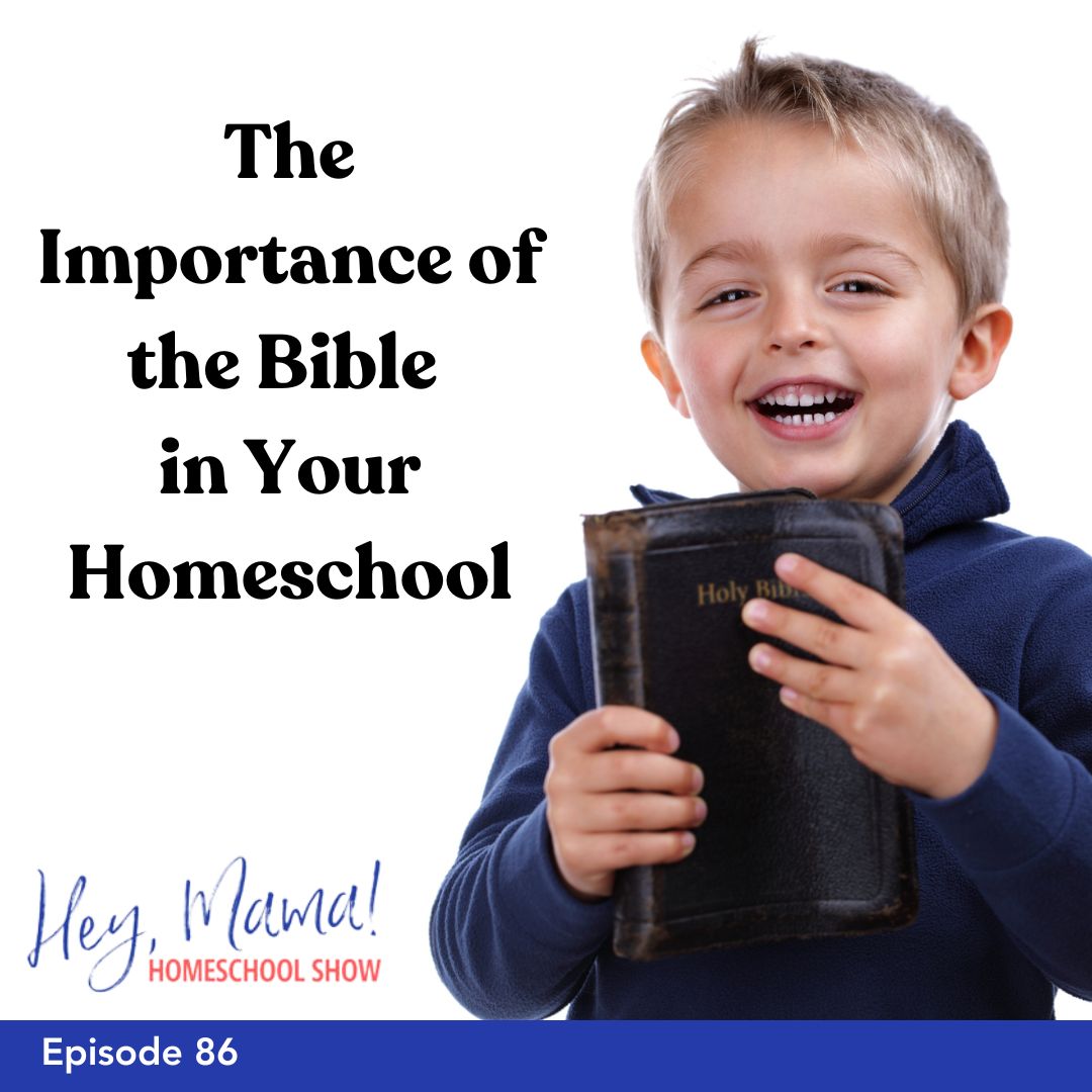 Episode 86: The Importance of the Bible in Your Homeschool