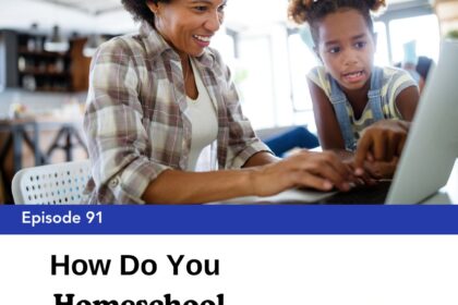 Episode 91: How Do You Homeschool While Working?