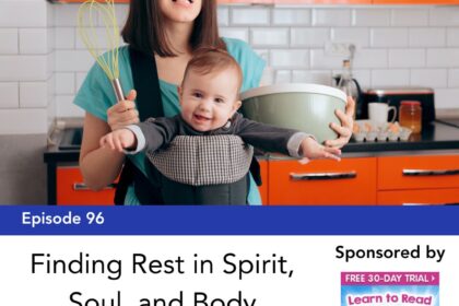 Episode 96: Finding Rest in Spirit, Soul, and Body