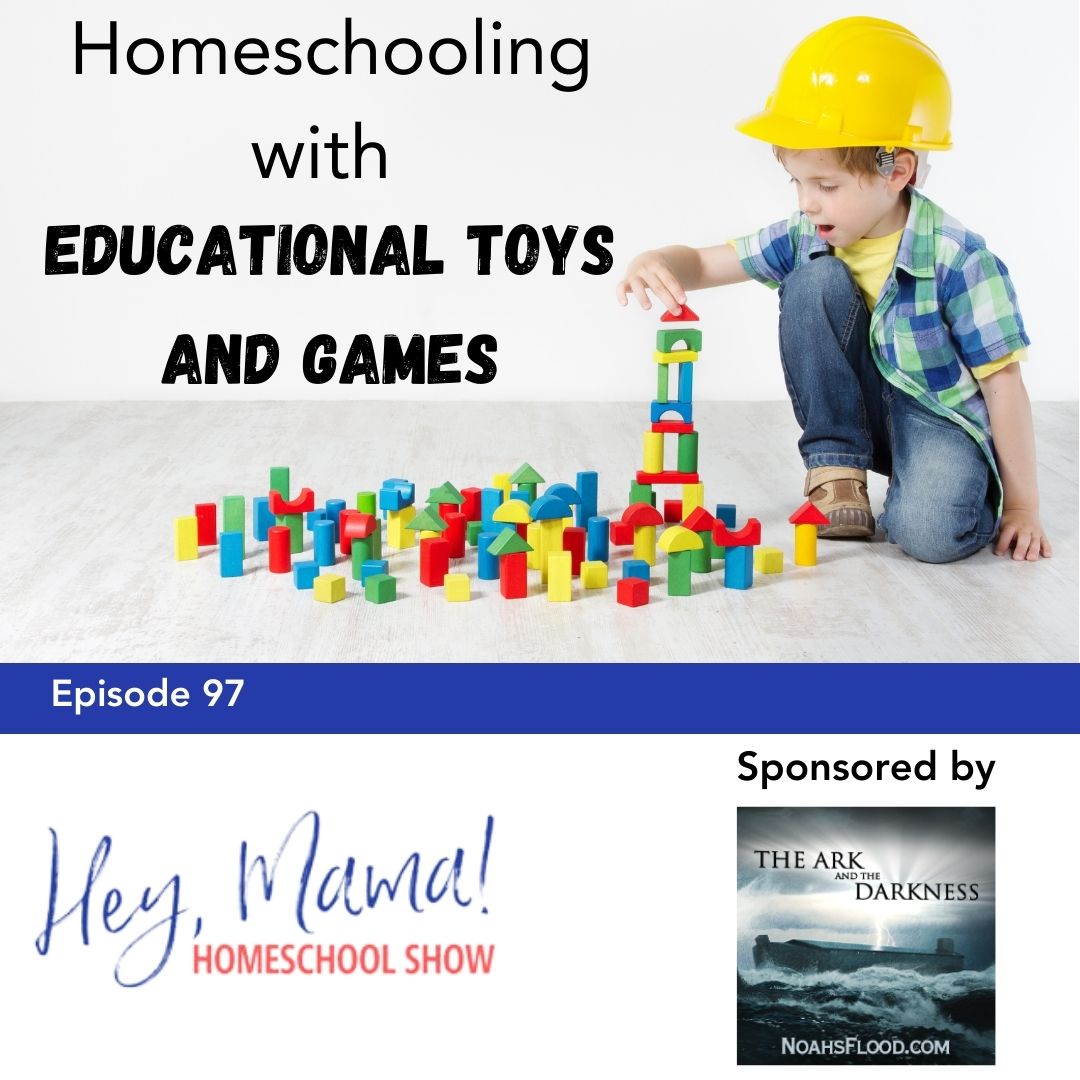 Episode 97: Homeschooling with Educational Toys and Games
