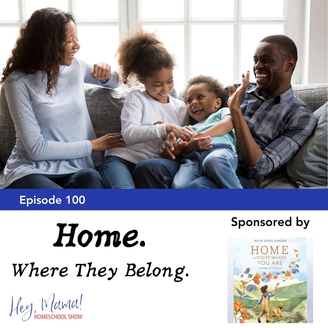 Episode 100: Home. Where They Belong.
