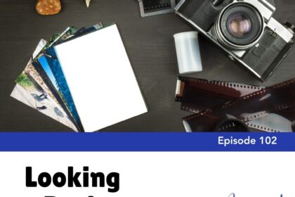 Episode 102: Looking Back